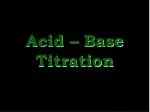 Acid – Base Titration