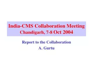 India-CMS Collaboration Meeting Chandigarh, 7-8 Oct 2004
