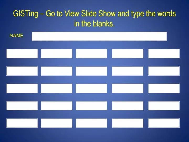 gisting go to view slide show and type the words in the blanks