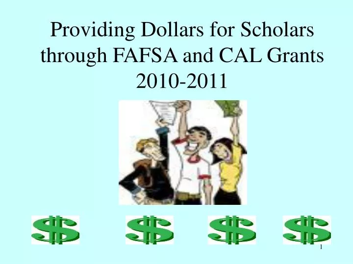 providing dollars for scholars through fafsa and cal grants 2010 2011