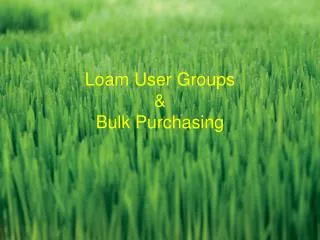 Loam User Groups &amp; Bulk Purchasing