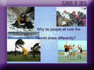Why do people all over the world dress differently?