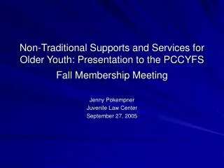 Non-Traditional Supports and Services for Older Youth: Presentation to the PCCYFS Fall Membership Meeting