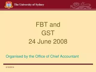 FBT and GST 24 June 2008 Organised by the Office of Chief Accountant