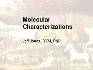 Molecular Characterizations