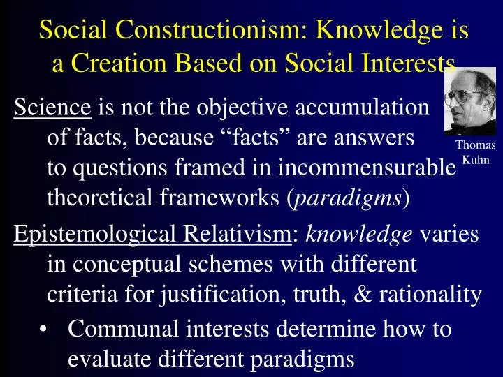 social constructionism knowledge is a creation based on social interests