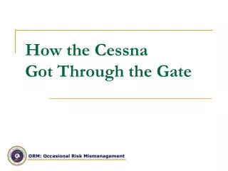 How the Cessna Got Through the Gate