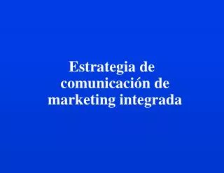 Estrategia de comunicación de marketing integrada