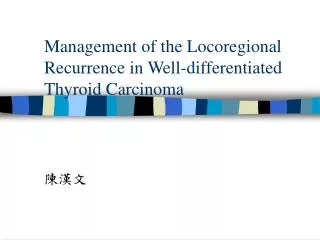 Management of the Locoregional Recurrence in Well-differentiated Thyroid Carcinoma