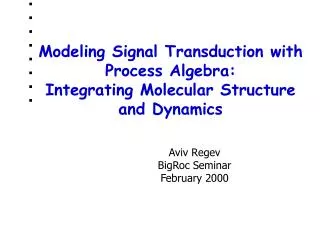 Modeling Signal Transduction with Process Algebra: Integrating Molecular Structure and Dynamics