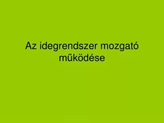 Az idegrendszer mozgató működése