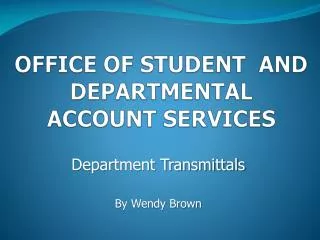 OFFICE OF STUDENT AND DEPARTMENTAL ACCOUNT SERVICES