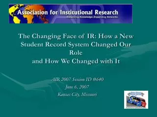 The Changing Face of IR: How a New Student Record System Changed Our Role and How We Changed with It