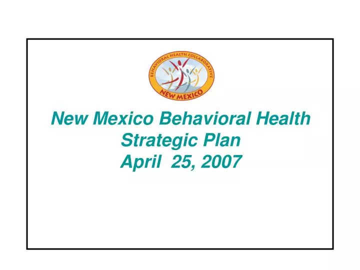 new mexico behavioral health strategic plan april 25 2007