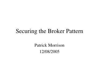 Securing the Broker Pattern