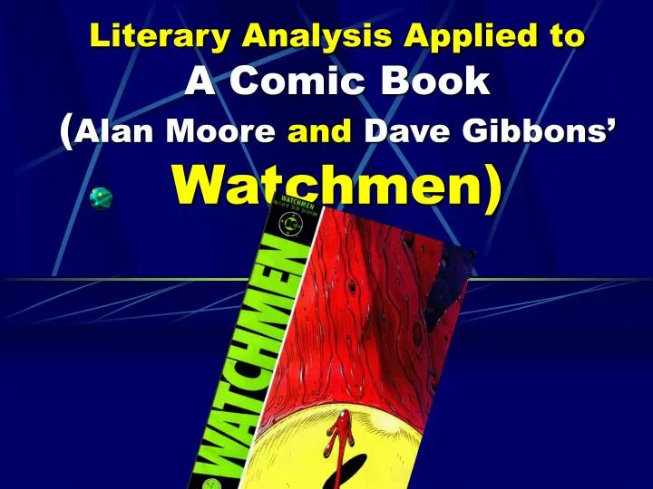 literary analysis applied to a comic book alan moore and dave gibbons watchmen