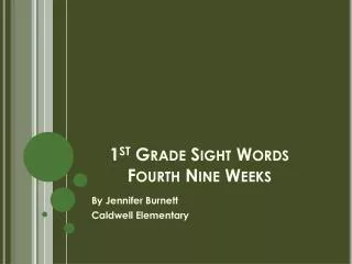 1 st Grade Sight Words Fourth Nine Weeks