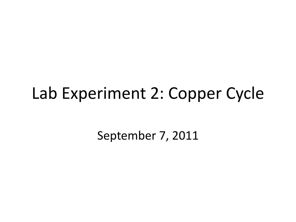 PPT - Lab Experiment 2: Copper Cycle PowerPoint Presentation, free ...