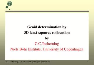 Geoid determination by 3D least-squares collocation by C.C.Tscherning Niels Bohr Institute, University of Copenhagen
