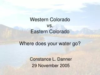 Western Colorado vs. Eastern Colorado Where does your water go?