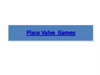 Place Valve Games