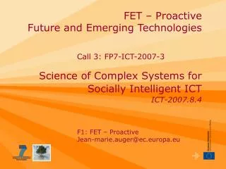 FET – Proactive Future and Emerging Technologies Science of Complex Systems for Socially Intelligent ICT ICT-2007.8.4