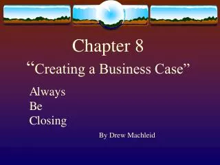 Chapter 8 “ Creating a Business Case”