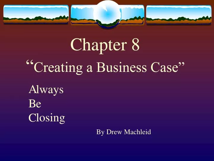 chapter 8 creating a business case