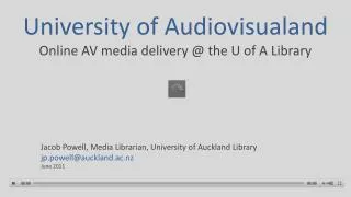 University of Audiovisualand Online AV media delivery @ the U of A Library