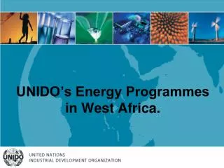 UNIDO’s Energy Programmes in West Africa.