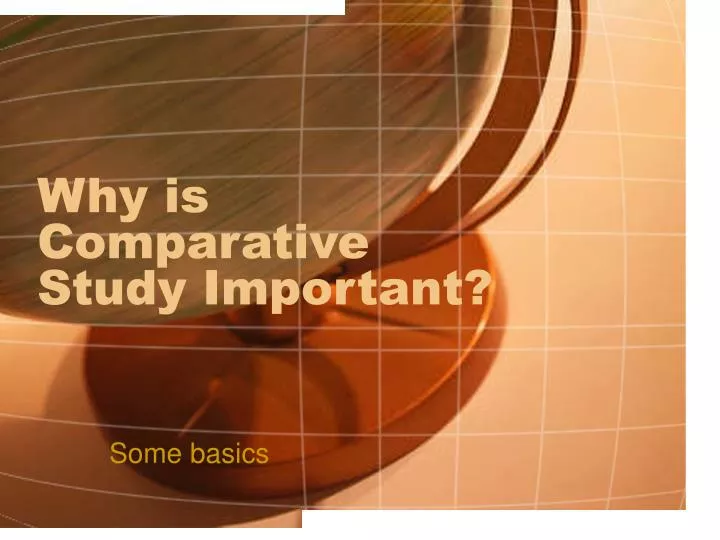 why is comparative study important