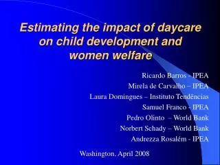 Estimating the impact of daycare on child development and women welfare