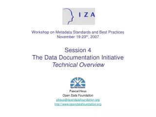 Workshop on Metadata Standards and Best Practices November 19-20 th , 2007 Session 4 The Data Documentation Initiative T
