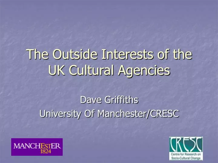 the outside interests of the uk cultural agencies
