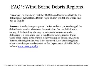 Question : I understand that the BBRS has added some clarity to the definition of Wind Borne Debris Regions. Can you tel