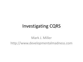 Investigating CQRS