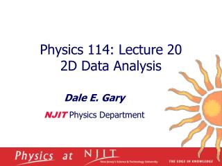 Physics 114: Lecture 20 2D Data Analysis