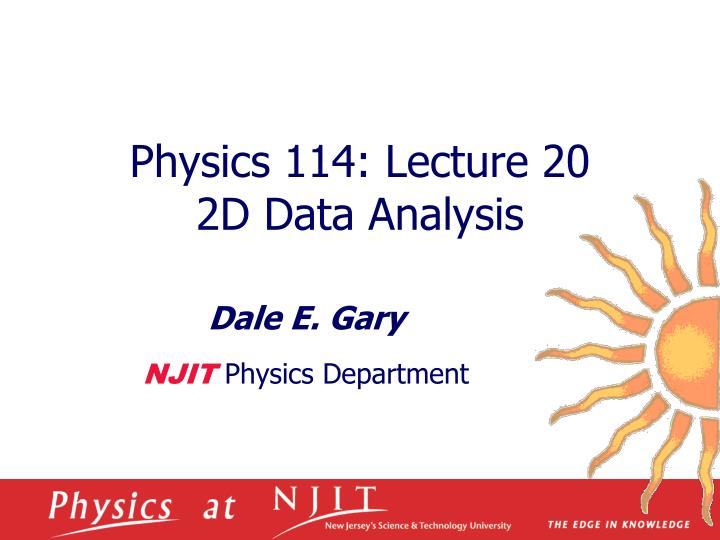 physics 114 lecture 20 2d data analysis