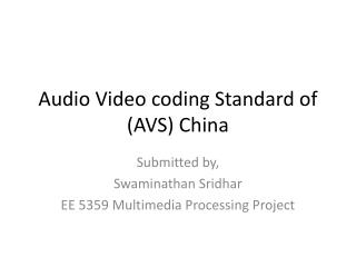 Audio Video coding Standard of (AVS) China