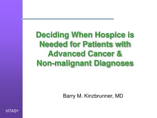 Deciding When Hospice is Needed for Patients with Advanced Cancer &amp; Non-malignant Diagnoses