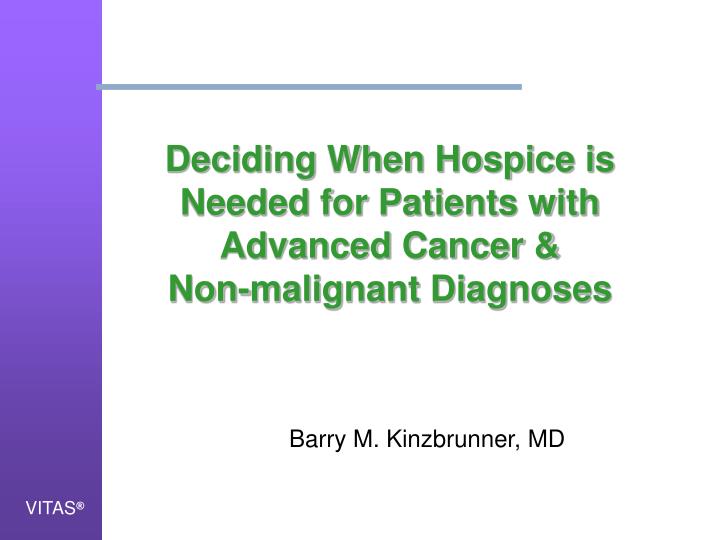 deciding when hospice is needed for patients with advanced cancer non malignant diagnoses