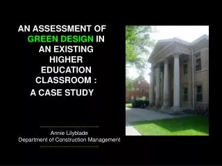 AN ASSESSMENT OF GREEN DESIGN IN AN EXISTING HIGHER EDUCATION CLASSROOM : A CASE STUDY