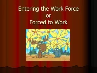 Entering the Work Force or Forced to Work