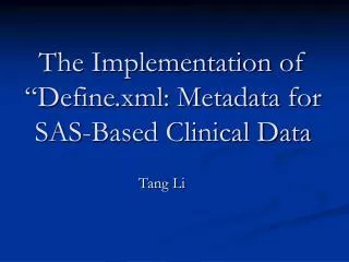 The Implementation of “Define.xml: Metadata for SAS-Based Clinical Data