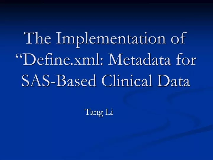 the implementation of define xml metadata for sas based clinical data