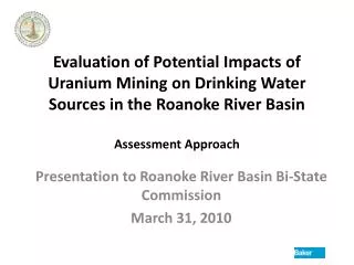 Evaluation of Potential Impacts of Uranium Mining on Drinking Water Sources in the Roanoke River Basin Assessment Approa