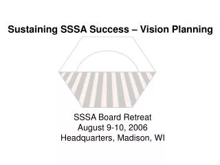 SSSA Board Retreat August 9-10, 2006 Headquarters, Madison, WI