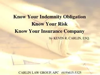 Know Your Indemnity Obligation Know Your Risk Know Your Insurance Company by KEVIN R. CARLIN, ESQ.