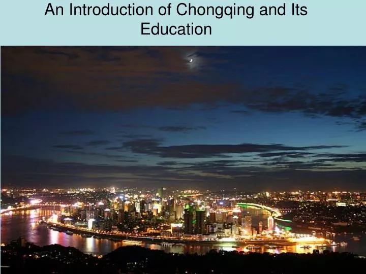 an introduction of chongqing and its education