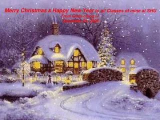 Merry Christmas &amp; Happy New Year to all Classes of mine at SHU From Chen-ching Li December 25, 2006